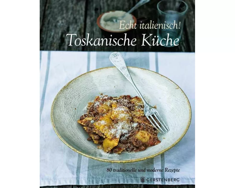 Echt Italienisch! Toskanische Küche