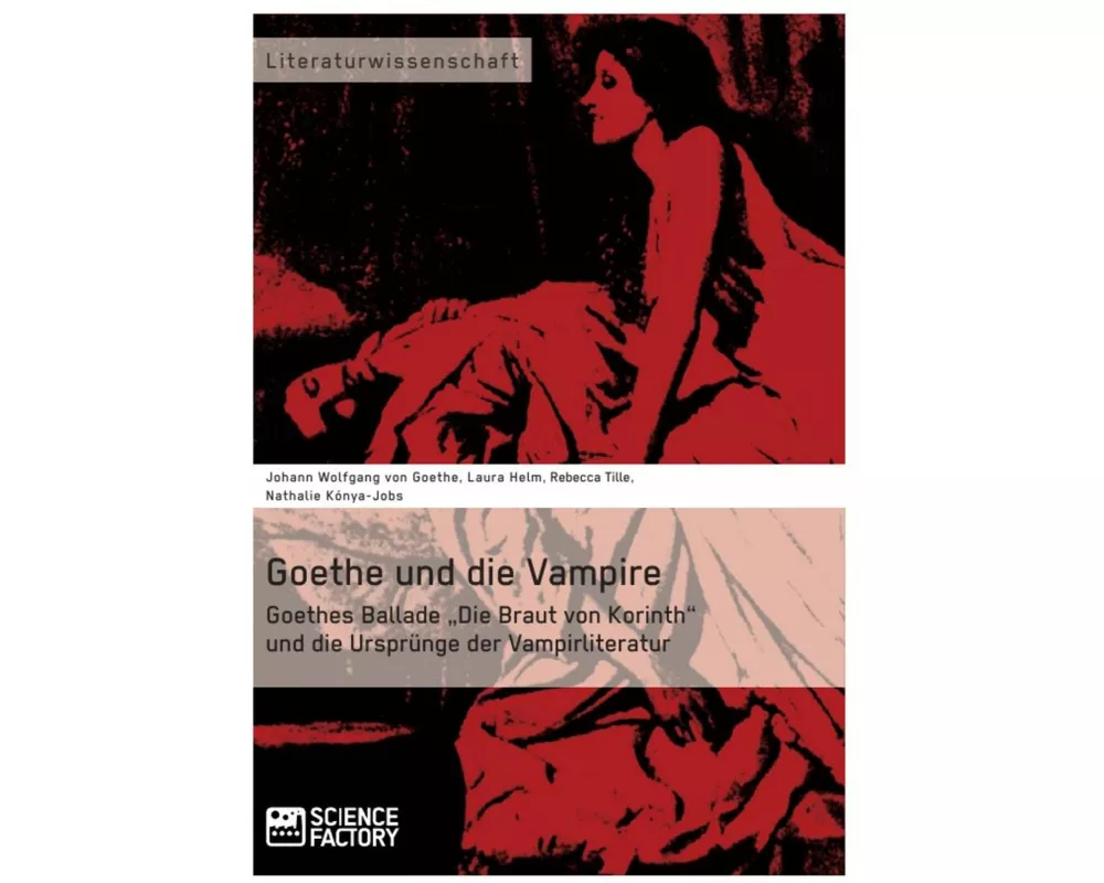 Goethe und die Vampire. Goethes Ballade "Die Braut von Korinth" und die Ursprünge der Vampirliteratur