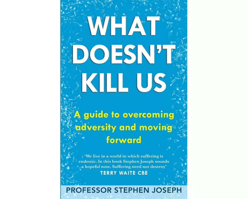 What Doesn't Kill Us