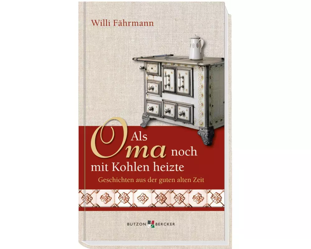 Als Oma noch mit Kohlen heizte