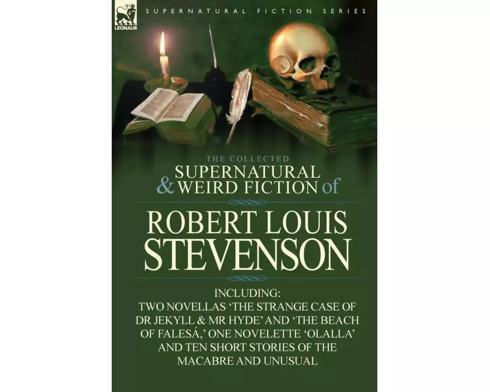 The Collected Supernatural and Weird Fiction of Robert Louis Stevenson