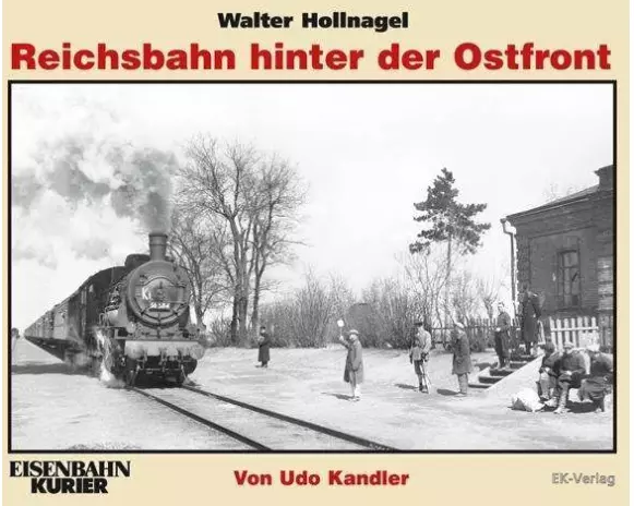 Walter Hollnagel: Reichsbahn hinter der Ostfront