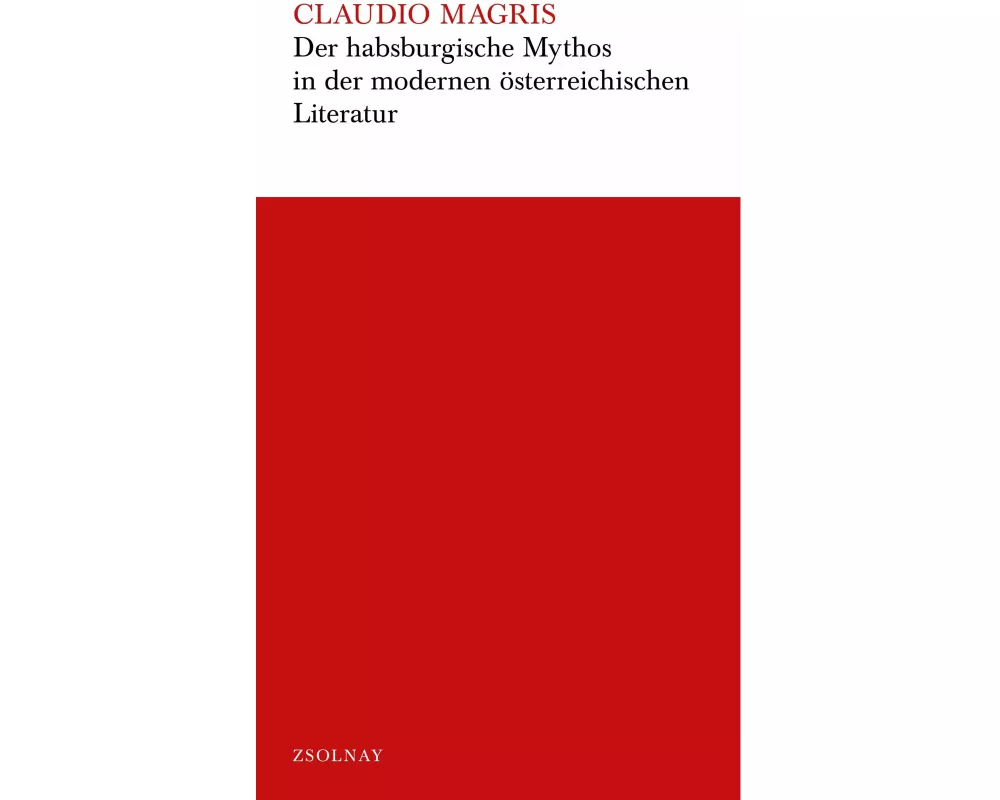 Der habsburgische Mythos in der modernen österreichischen Literatur