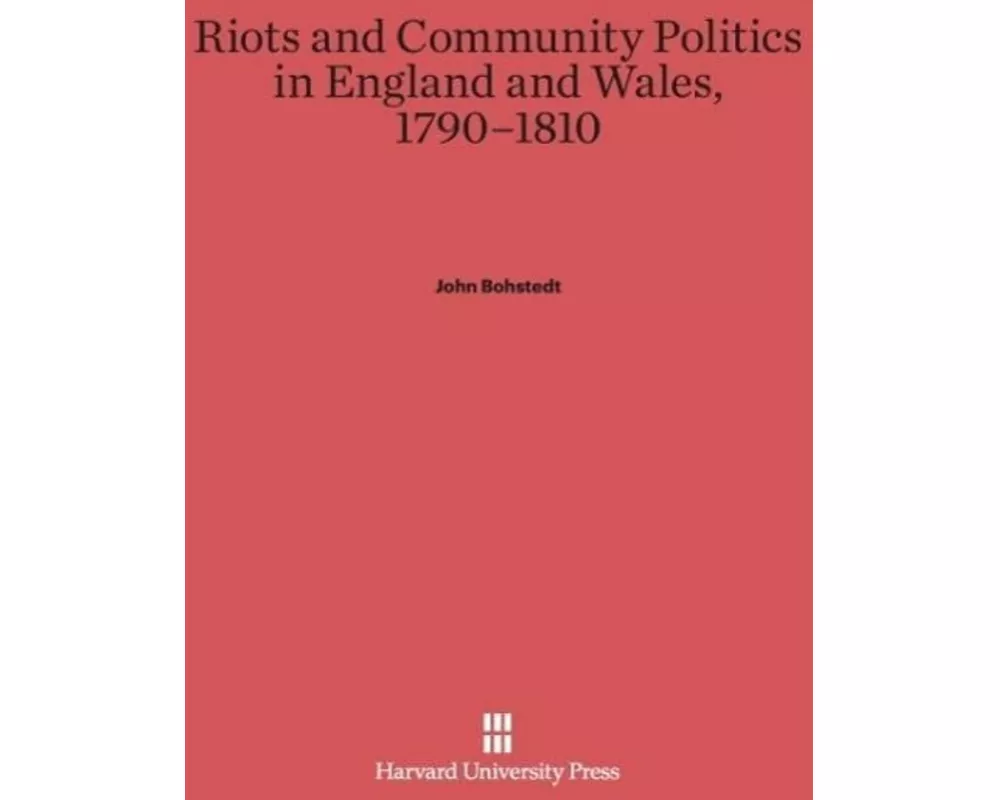 Riots and Community Politics in England and Wales, 1790-1810