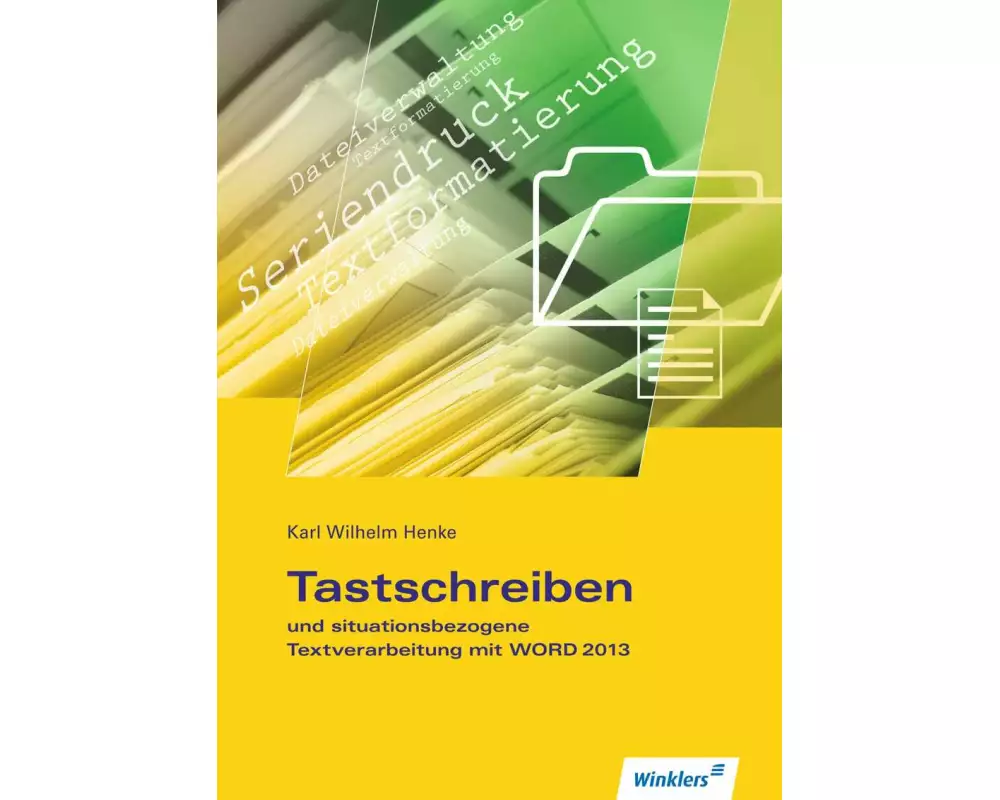Tastschreiben und situationsbezogene Textverarbeitung mit WORD 2013. Schülerband