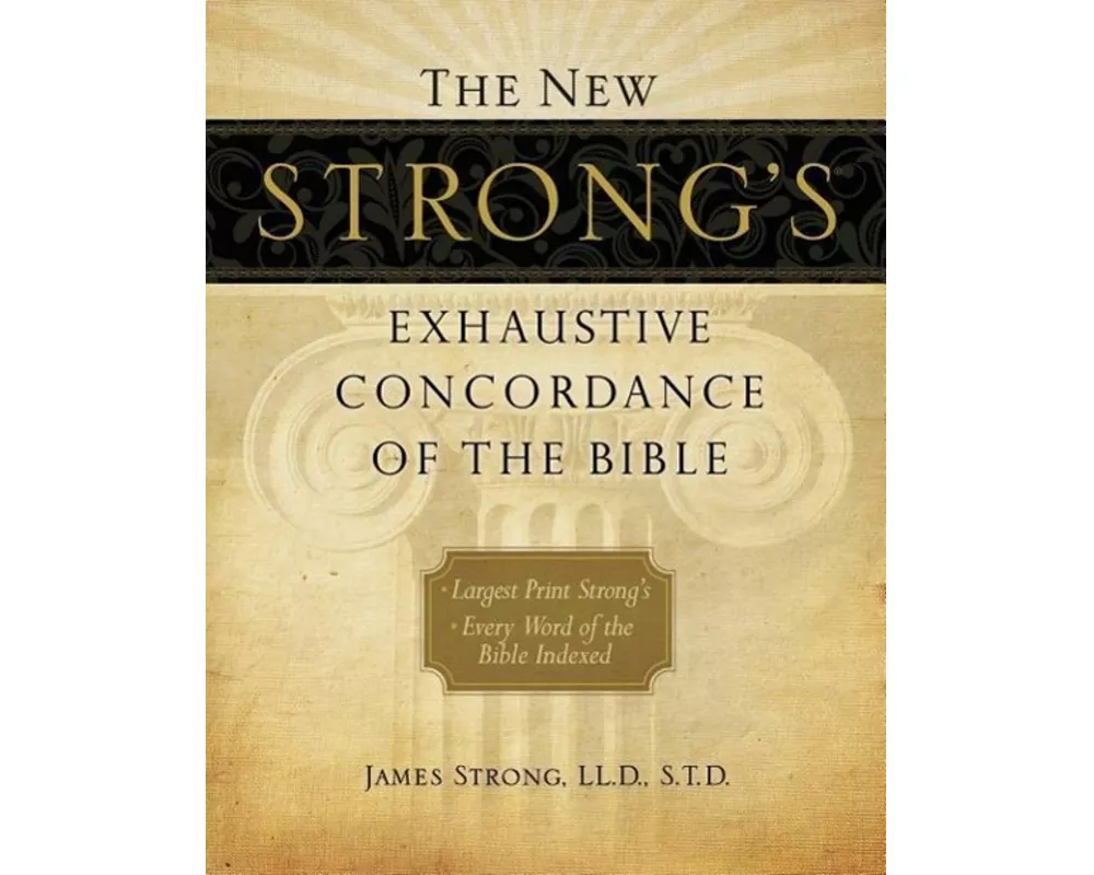 The New Strong's Exhaustive Concordance of the Bible
