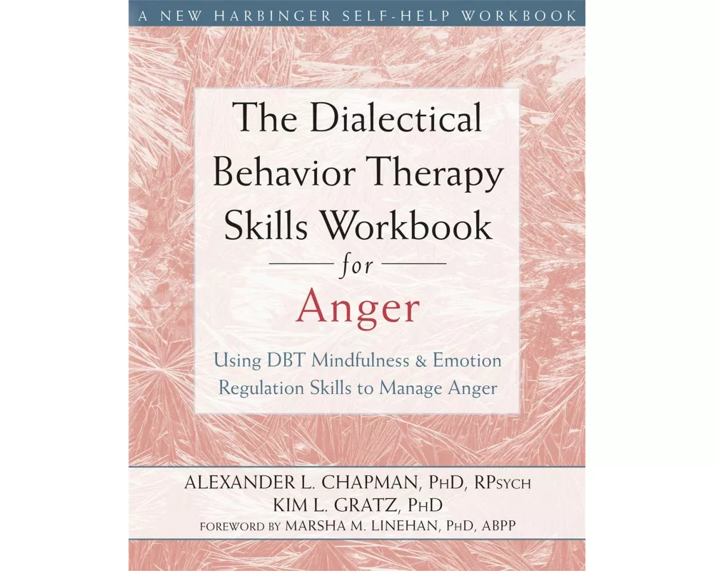 The Dialectical Behavior Therapy Skills Workbook for Anger