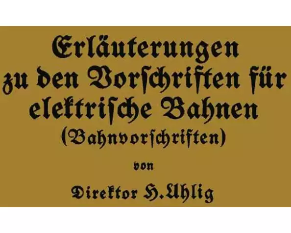 Erläuterungen zu den Vorschriften für elektrische Bahnen (Bahnvorschriften)