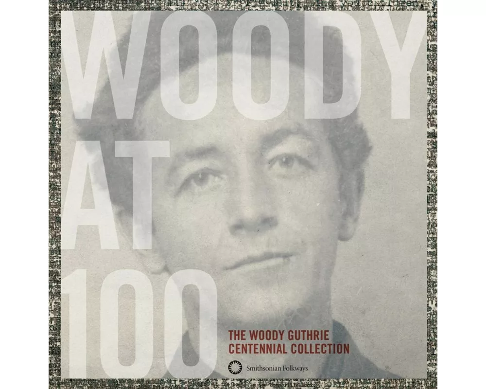 Woody at 100: The Woody Guthrie Centennial Collect