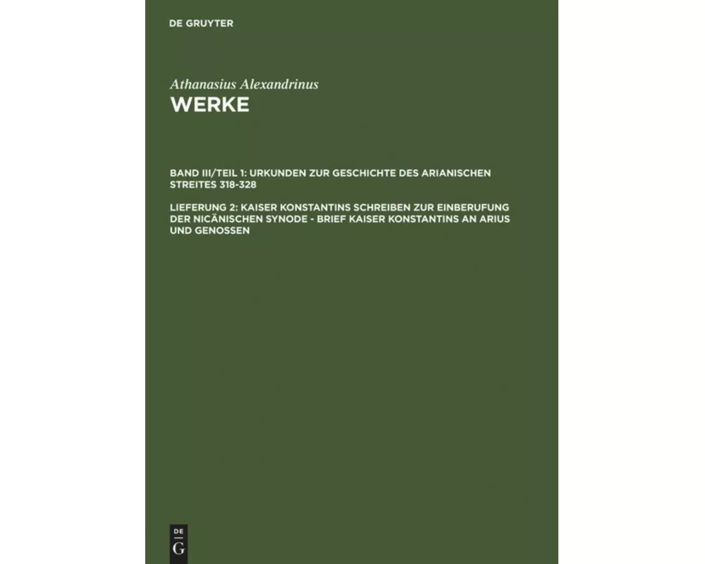 Kaiser Konstantins Schreiben zur Einberufung der nicänischen Synode - Brief Kaiser Konstantins an Arius und Genossen