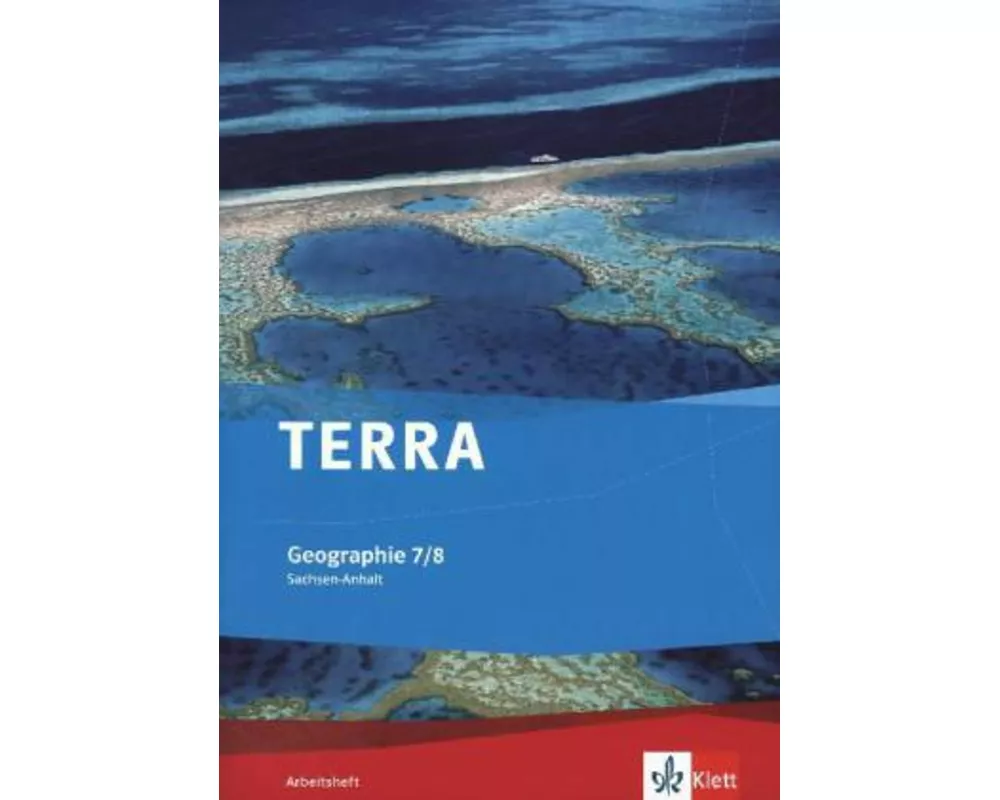TERRA Geographie für Sachsen-Anhalt - Ausgabe für Sekundarschulen und Gymnasien / Arbeitsheft 7./8. Klasse