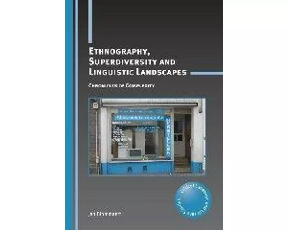 Ethnography, Superdiversity and Linguistic Landscapes