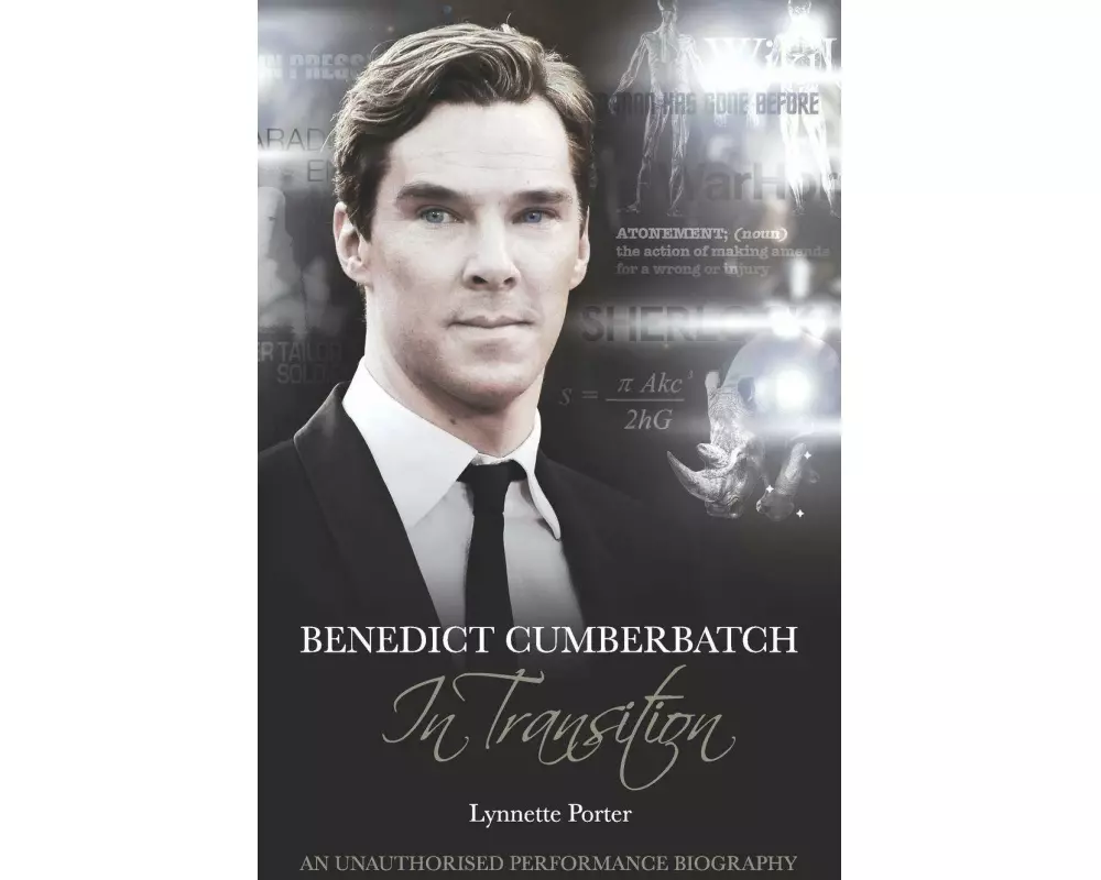 Benedict Cumberbatch, An Actor in Transition: An Unauthorised Performance Biography