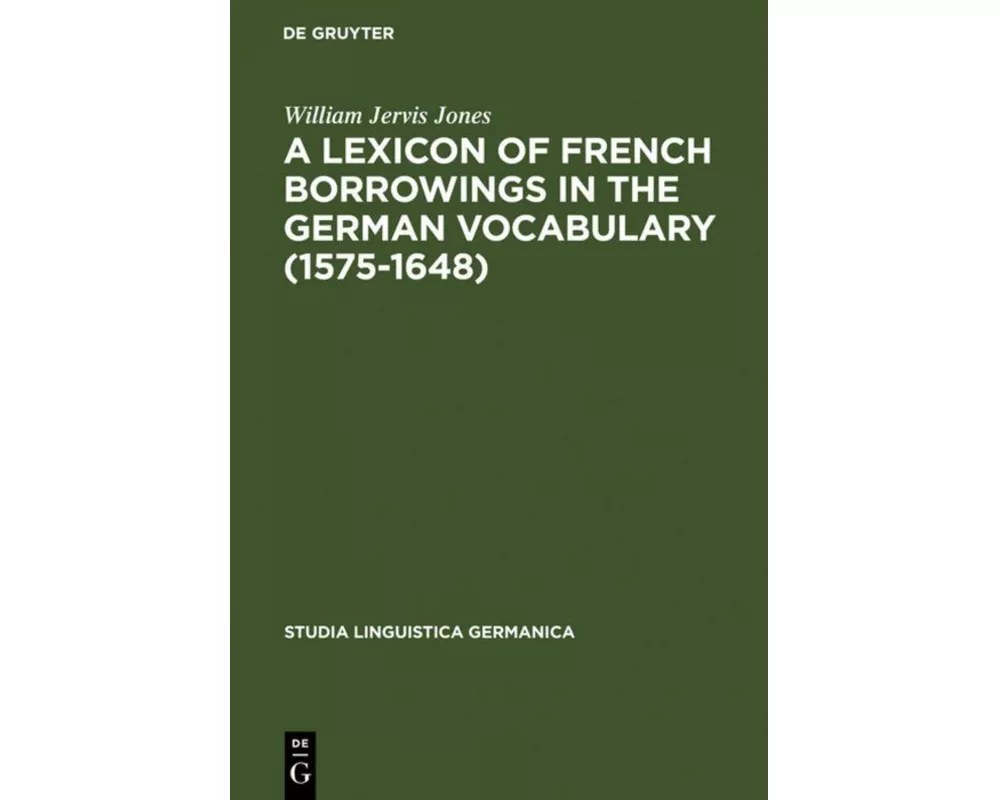 A Lexicon of French Borrowings in the German Vocabulary (1575-1648)