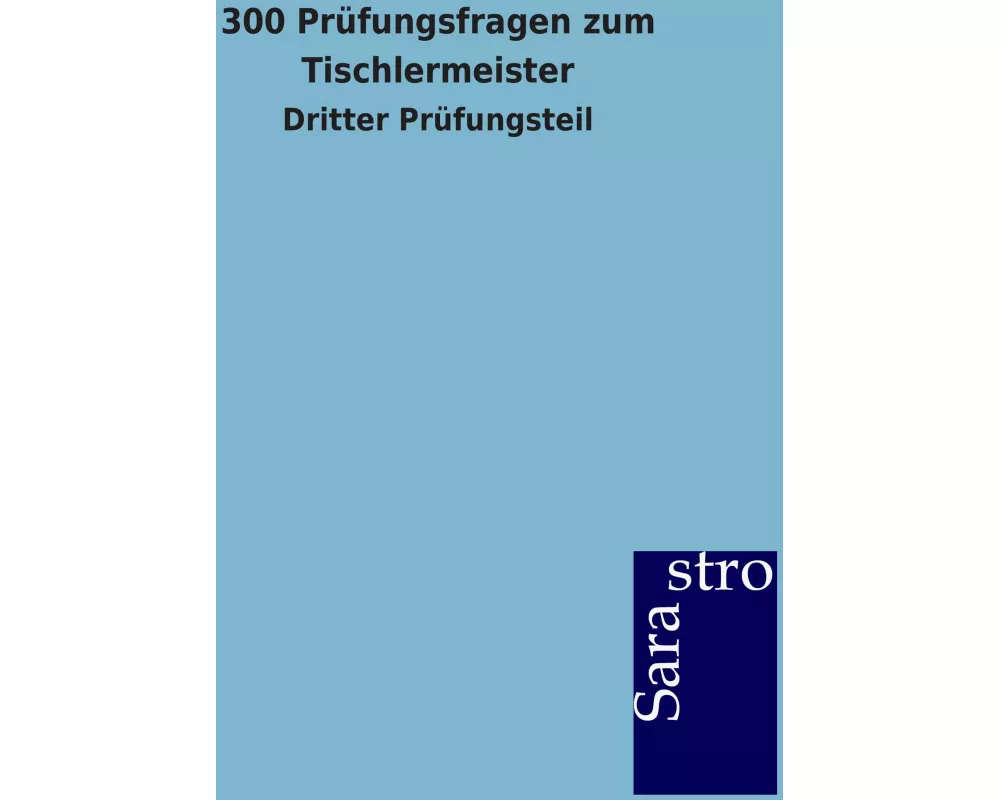 300 Prüfungsfragen zum Tischlermeister