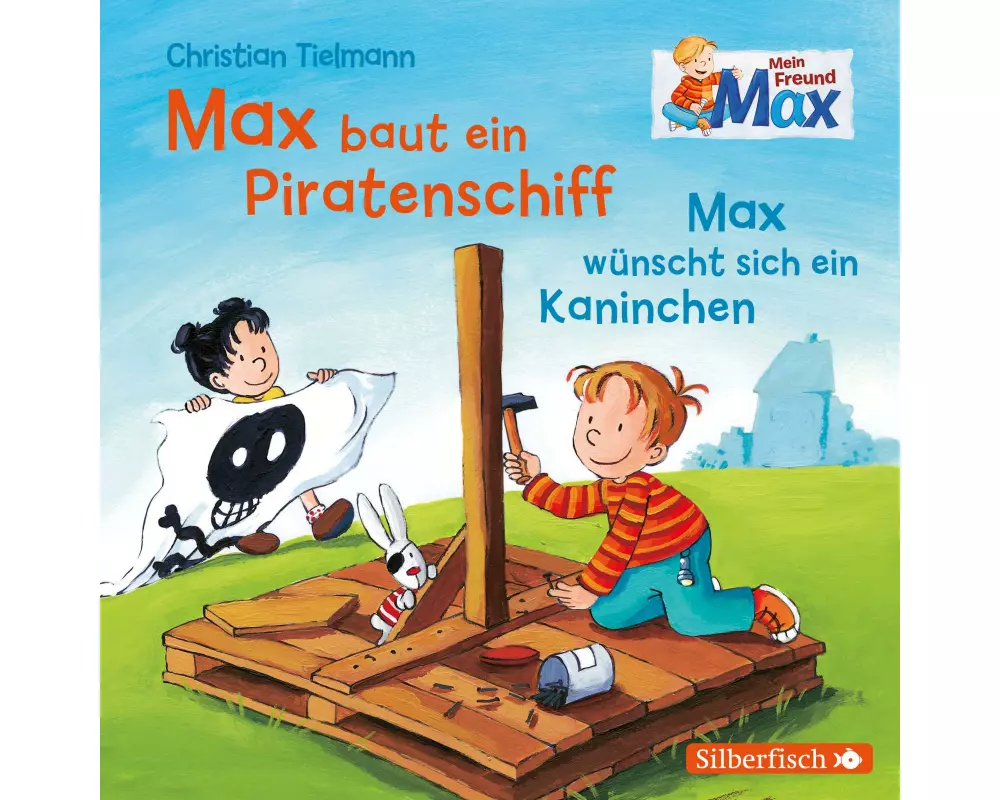 Mein Freund Max 4: Max baut ein Piratenschiff / Max wünscht sich ein Kaninchen