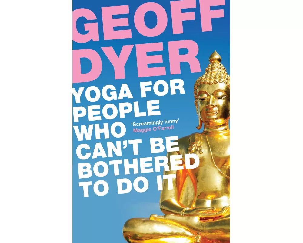 Yoga for People Who Can't Be Bothered to Do It