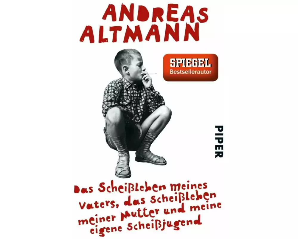 Das Scheißleben meines Vaters, das Scheißleben meiner Mutter und meine eigene Scheißjugend