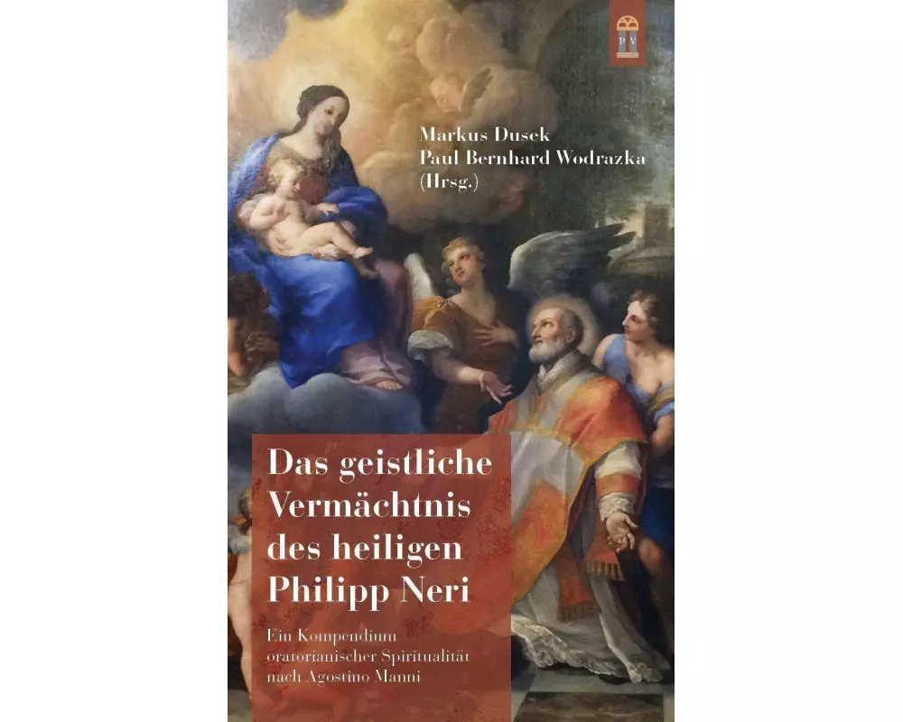 Das geistliche Vermächtnis des heiligen Philipp Neri