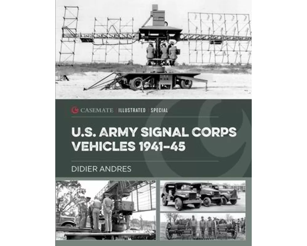 U.S. Army Signal Corps Vehicles 1941-45