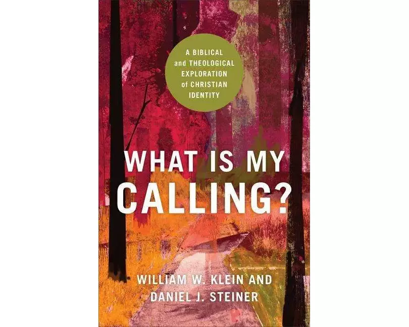 What Is My Calling? – A Biblical and Theological Exploration of Christian Identity