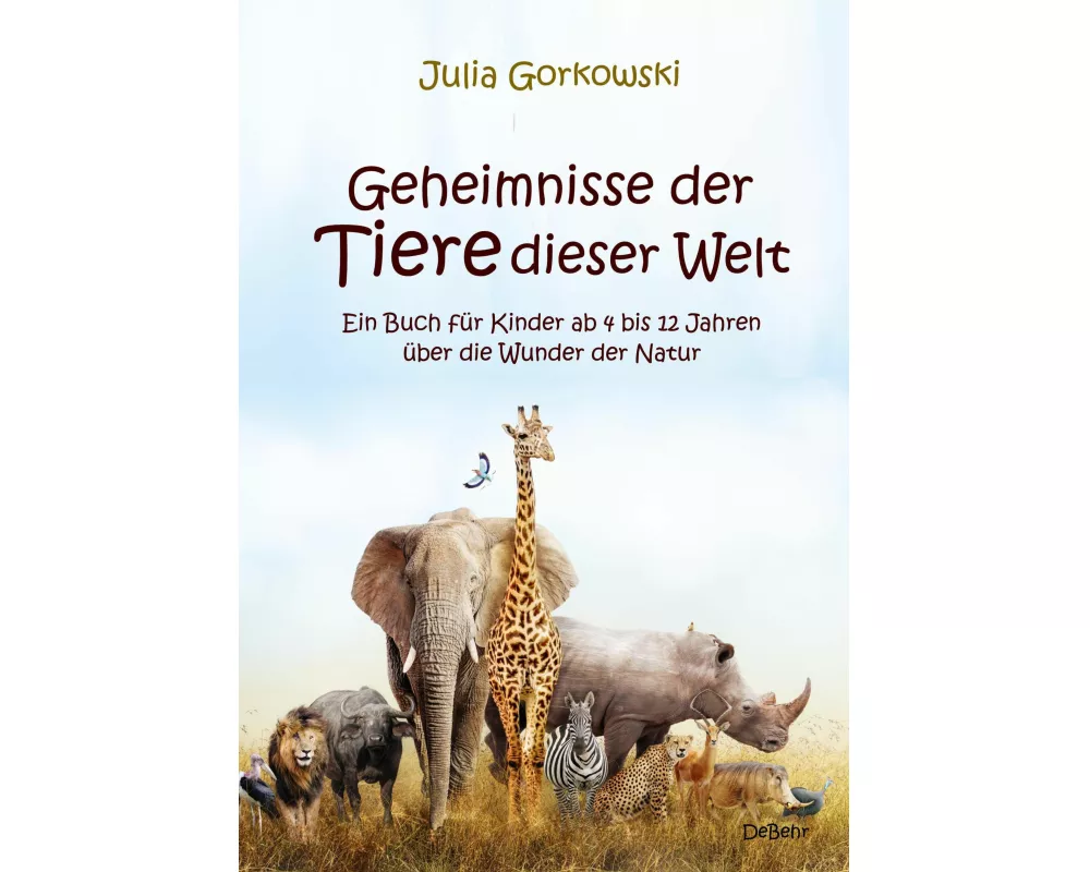 Geheimnisse der Tiere dieser Welt - Ein Buch für Kinder ab 4 bis 12 Jahren über die Wunder der Natur