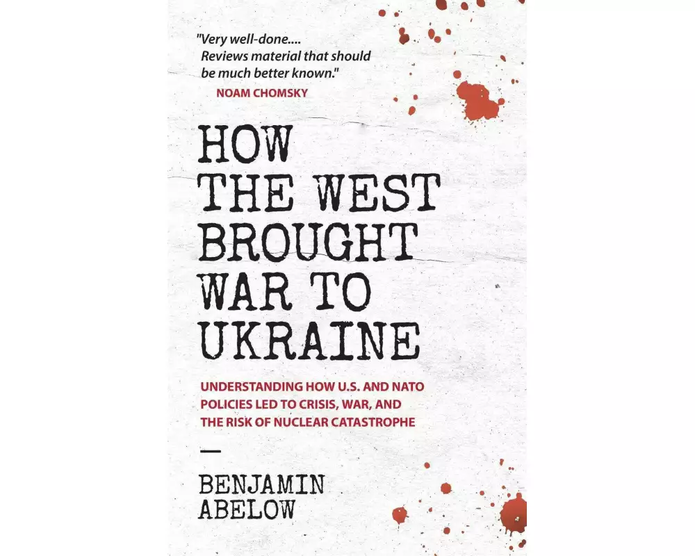 How the West Brought War to Ukraine