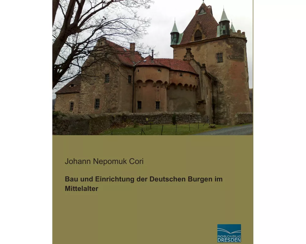 Bau und Einrichtung der Deutschen Burgen im Mittelalter