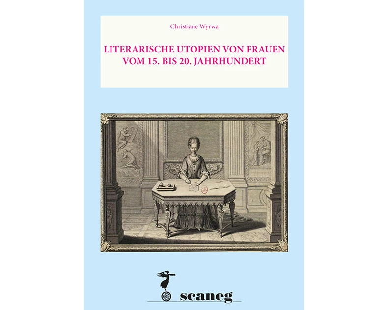 Literarische Utopien Von Frauen Vom 15. Bis 20. Jahrhundert