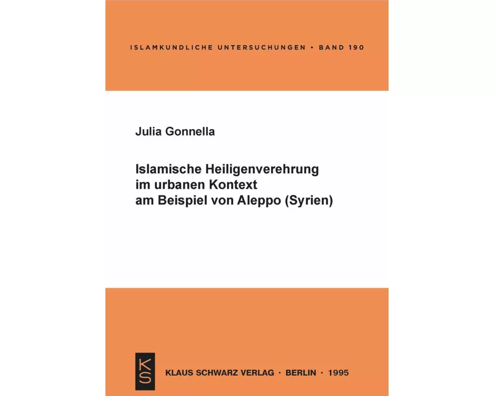 Islamische Heiligenverehrung im urbanen Kontext am Beispiel von Aleppo (Syrien)