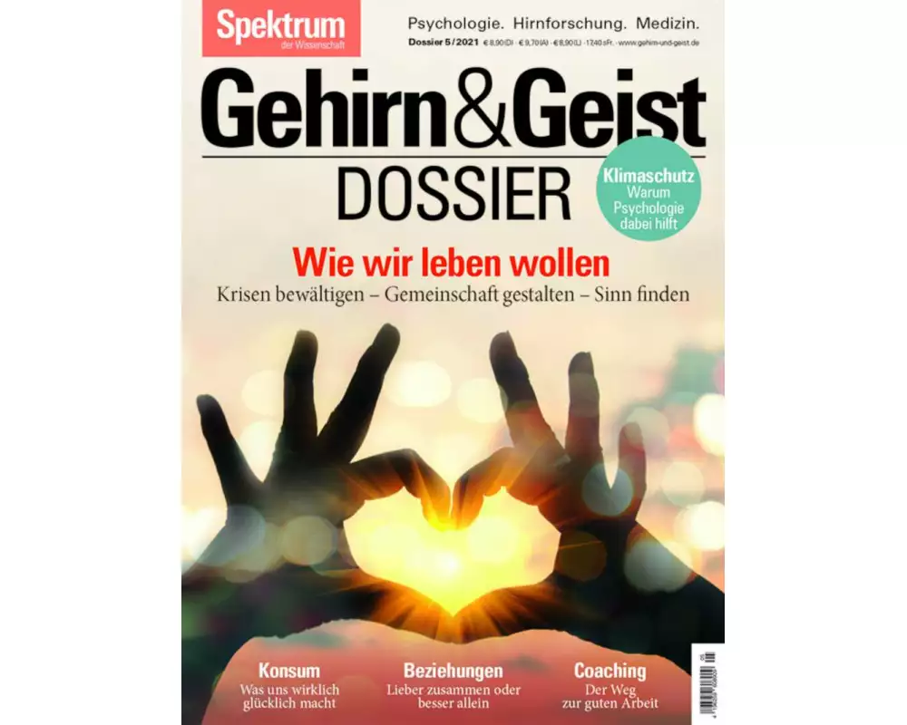 Gehirn&Geist Dossier - Wie wir leben wollen