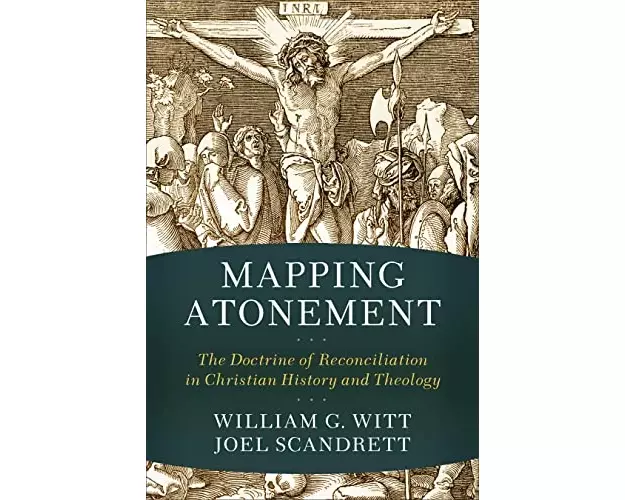 Mapping Atonement – The Doctrine of Reconciliation in Christian History and Theology
