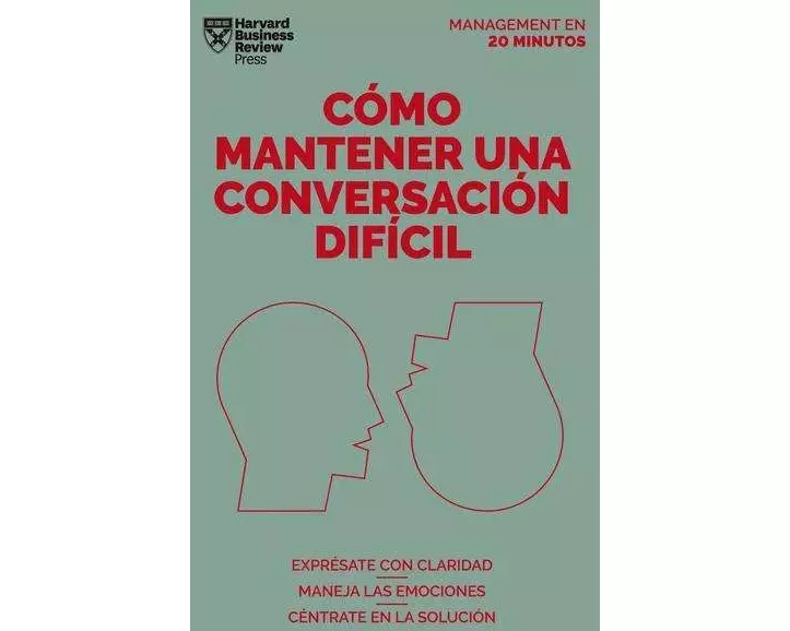 Cómo Mantener Una Conversación Difícil. Serie Management En 20 Minutos (Difficult Conversations Spanish Edition)