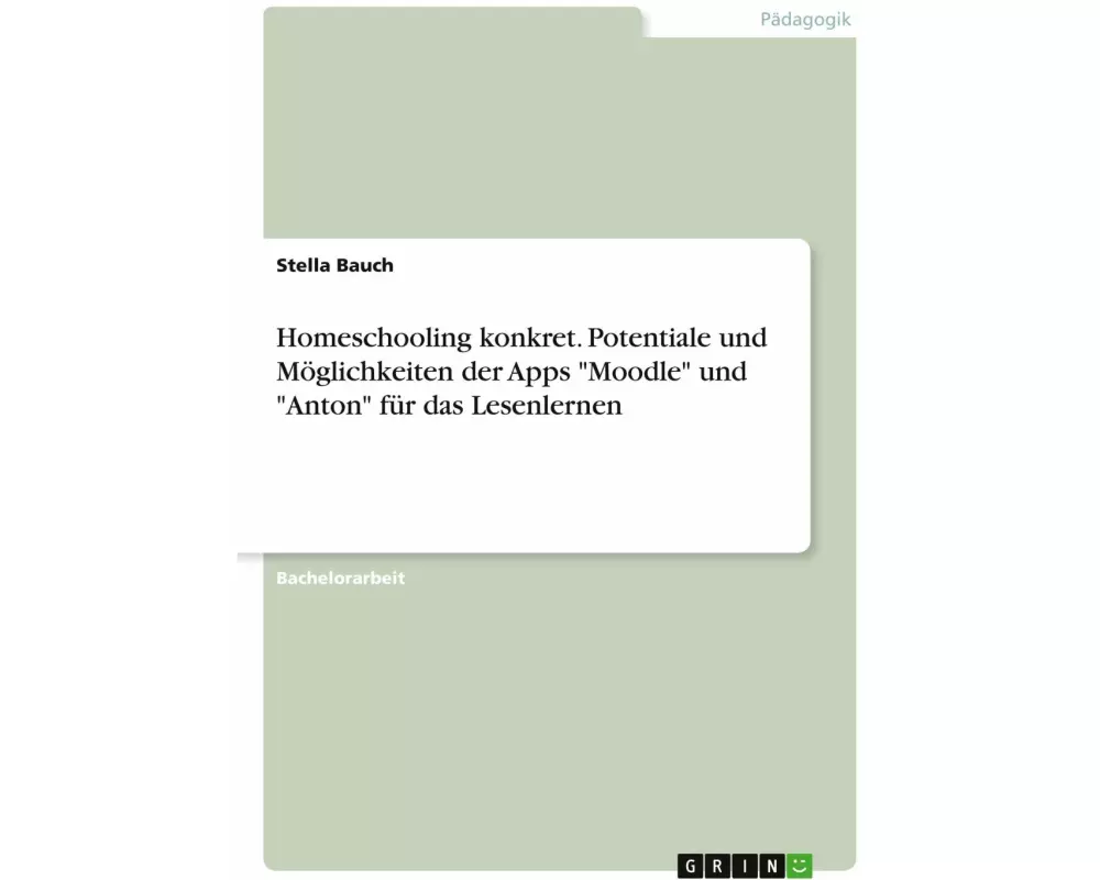 Homeschooling konkret. Potentiale und Möglichkeiten der Apps "Moodle" und "Anton" für das Lesenlernen
