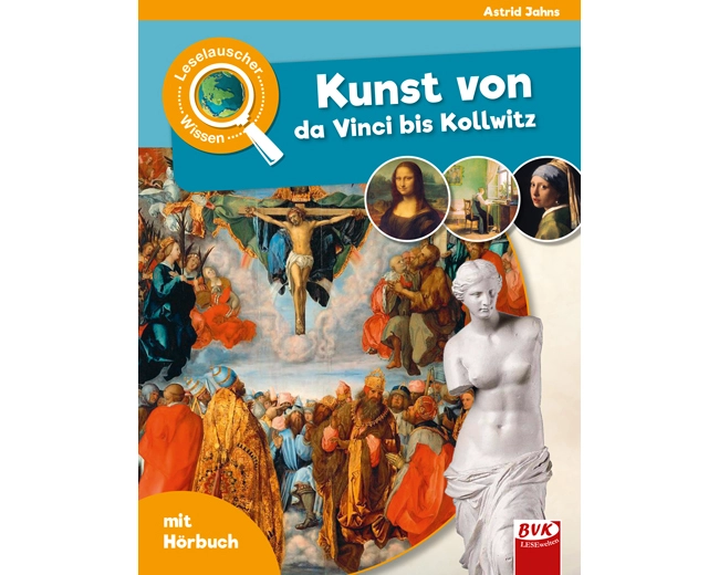 Leselauscher Wissen: Kunst von da Vinci bis Kollwitz
