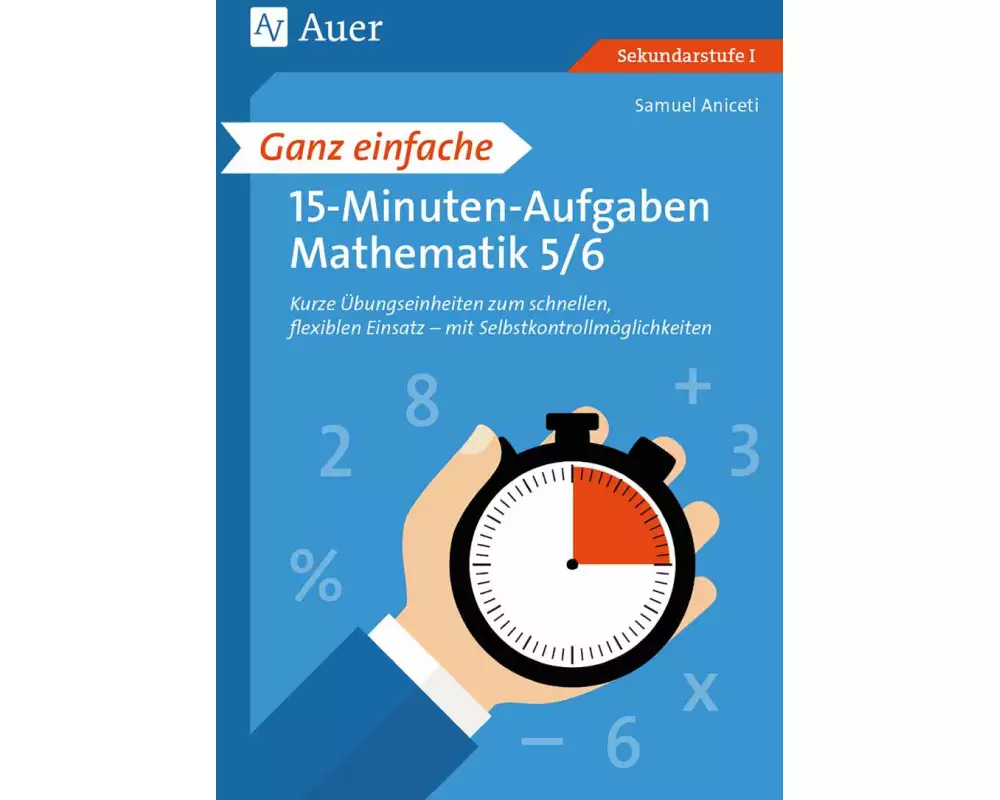 Ganz einfache 15-Minuten-Aufgaben Mathematik 5-6