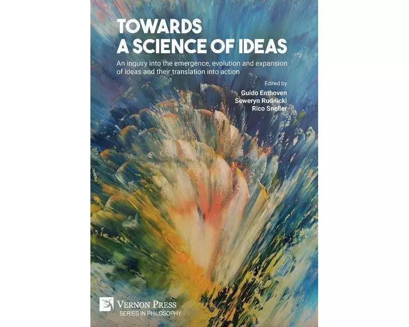 Towards a science of ideas: An inquiry into the emergence, evolution and expansion of ideas and their translation into action