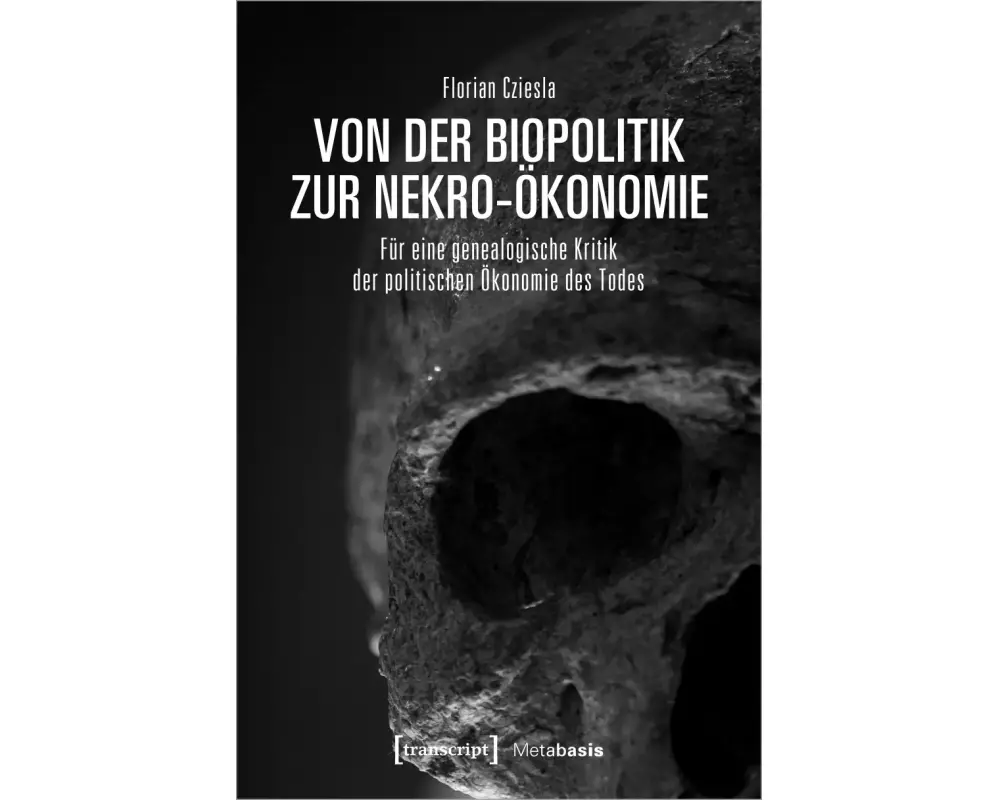Von der Biopolitik zur Nekro-Ökonomie