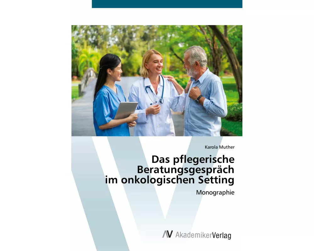 Das pflegerische Beratungsgespräch im onkologischen Setting