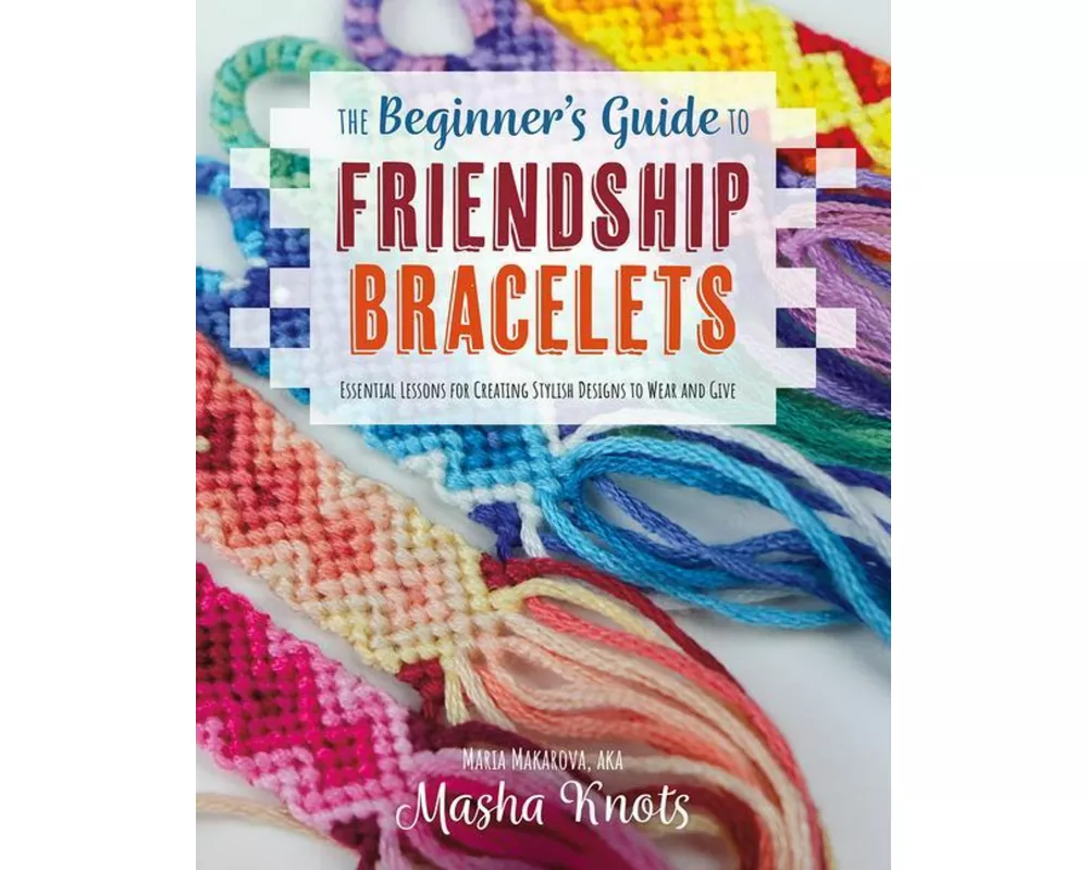 The Beginner's Guide to Friendship Bracelets
