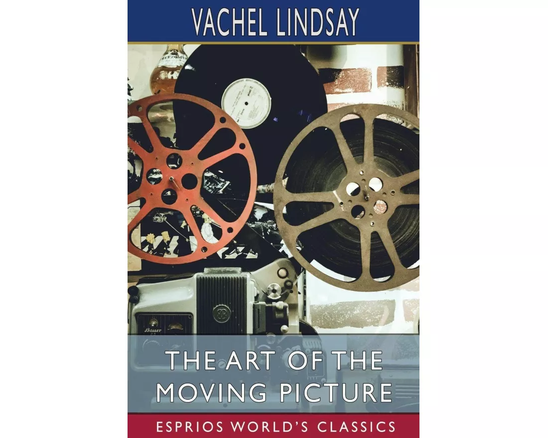 The Art of the Moving Picture (Esprios Classics)