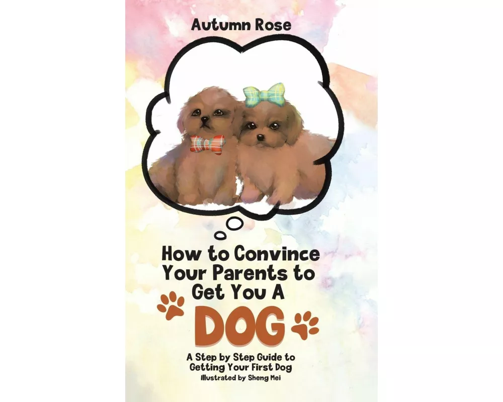 How to Convince Your Parents to Get You A Dog