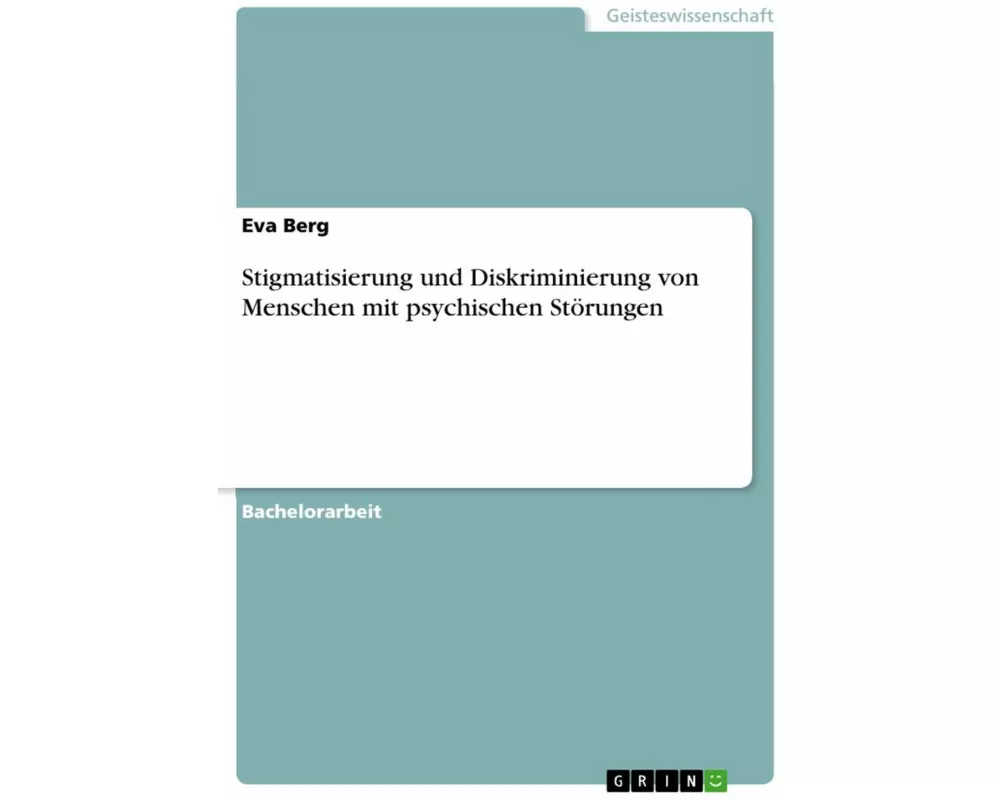 Stigmatisierung und Diskriminierung von Menschen mit psychischen Störungen. Eine Beurteilung von bestehenden Konzepten zur Stigma-Bewältigung aus Sich