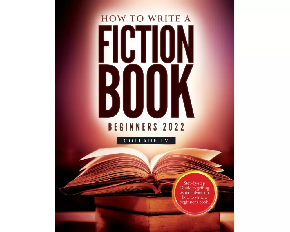 How to Write a Fiction Book For Beginners 2022