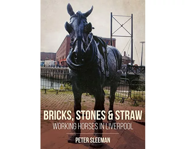 Bricks, Stones and Straw: Working Horses in Liverpool