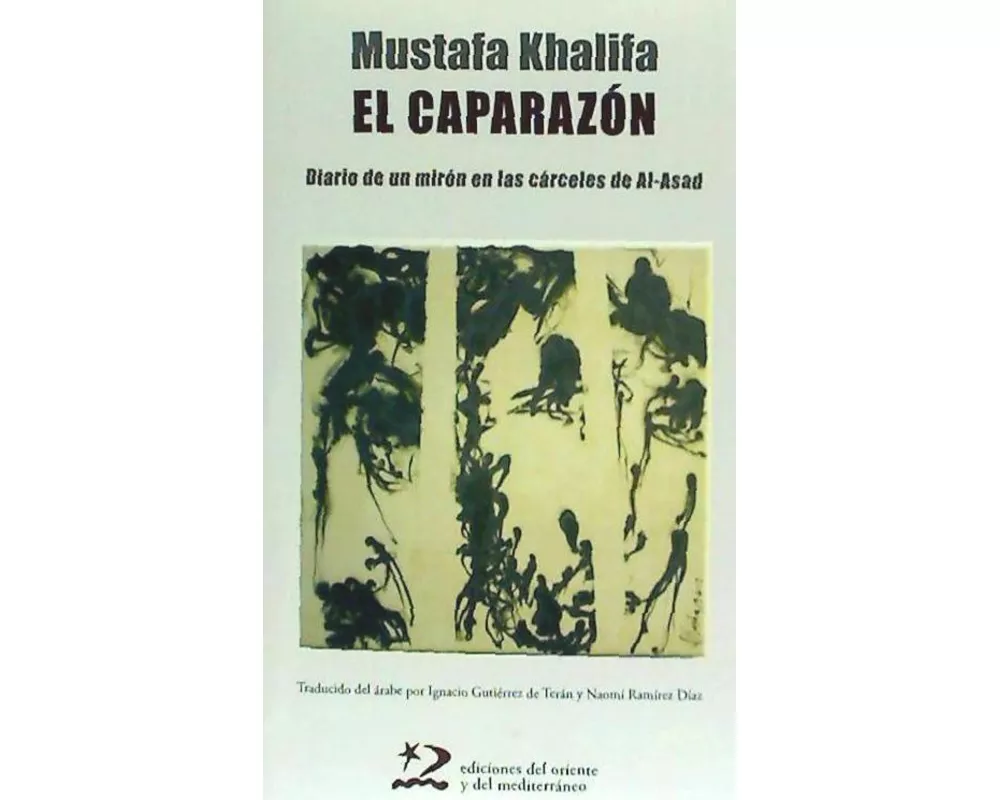 El caparazn : diario de un mirn en las crceles de Al-Asad