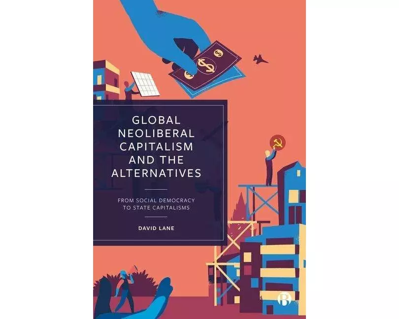 Global Neoliberal Capitalism and the Alternatives