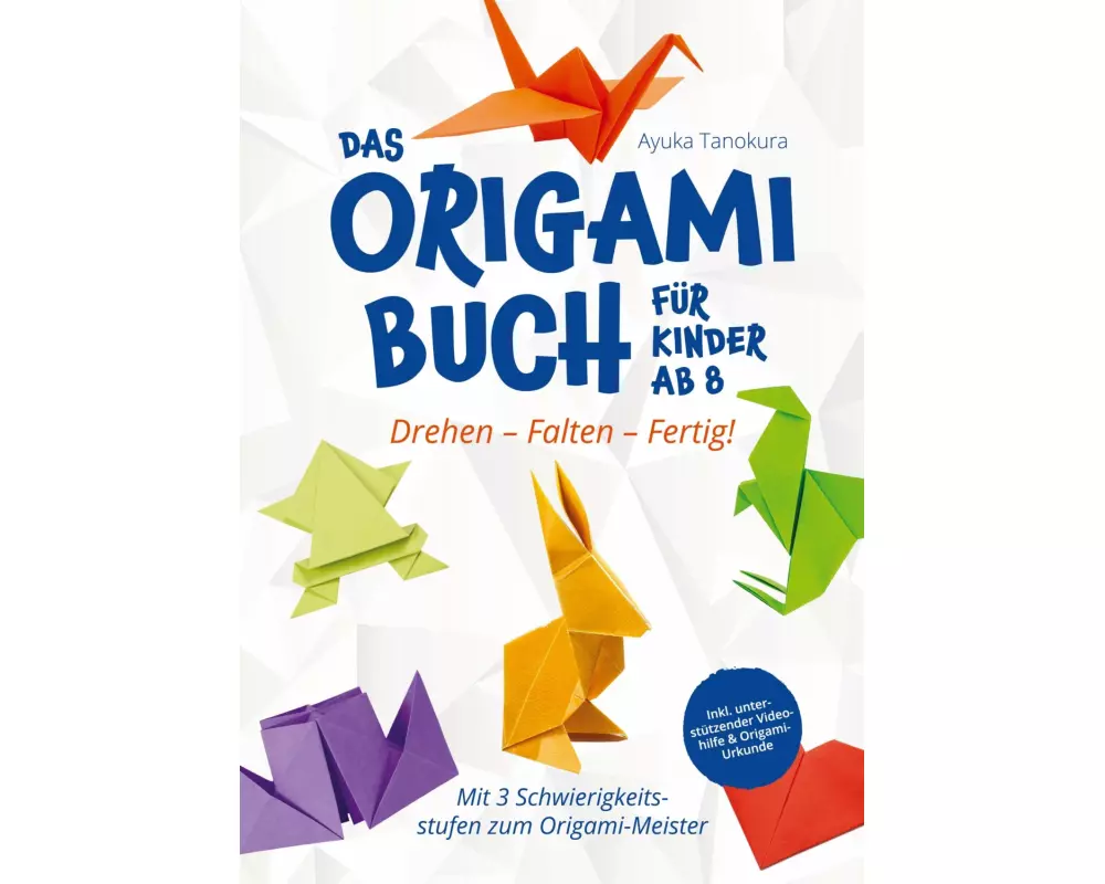 Drehen - Falten - Fertig! Das Origami Buch für Kinder ab 8