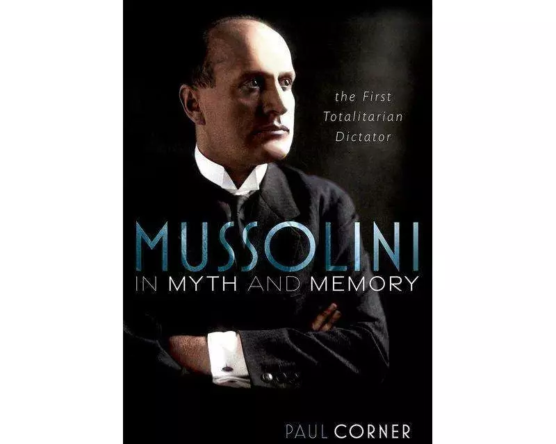 Mussolini in Myth and Memory