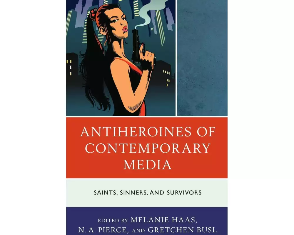 Antiheroines of Contemporary Media